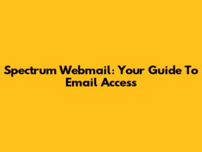 Spectrum Webmail: Your Guide To Email Access
