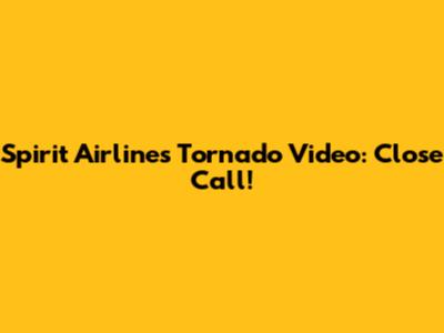 Spirit Airlines Tornado Video: Close Call!