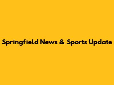 Springfield News & Sports Update