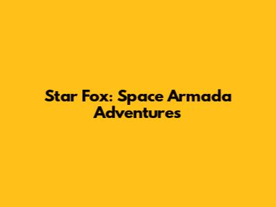 Star Fox: Space Armada Adventures
