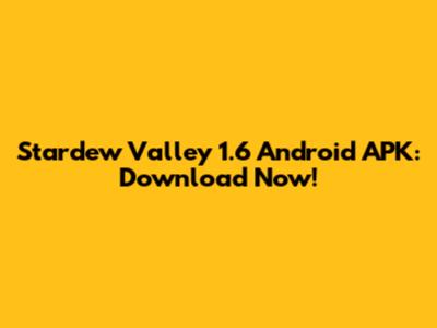 Stardew Valley 1.6 Android APK: Download Now!