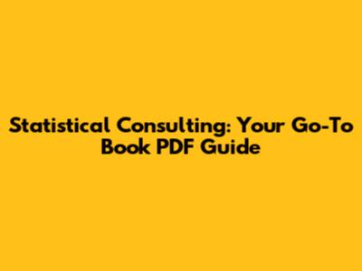 Statistical Consulting: Your Go-To Book PDF Guide