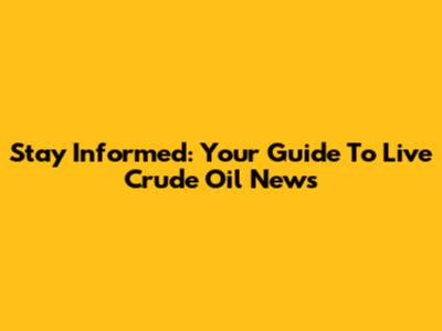 Stay Informed: Your Guide To Live Crude Oil News