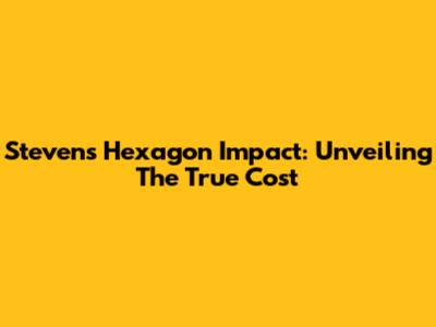 Steven's Hexagon Impact: Unveiling The True Cost