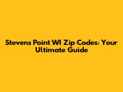Stevens Point WI Zip Codes: Your Ultimate Guide