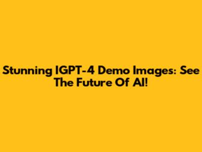 Stunning IGPT-4 Demo Images: See The Future Of AI!