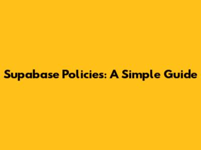 Supabase Policies: A Simple Guide