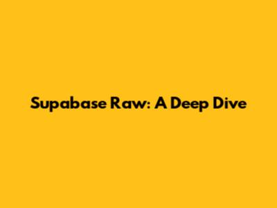 Supabase Raw: A Deep Dive