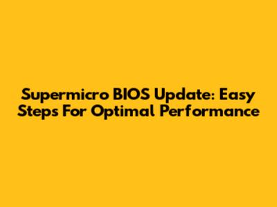 Supermicro BIOS Update: Easy Steps For Optimal Performance