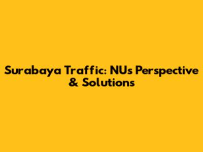 Surabaya Traffic: NU's Perspective & Solutions