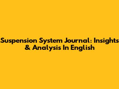 Suspension System Journal: Insights & Analysis In English