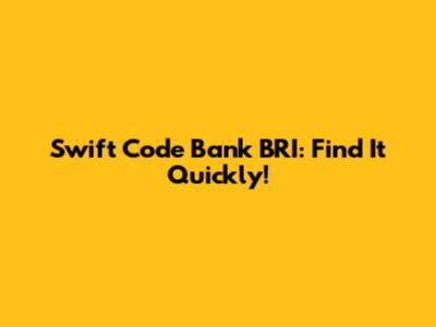 Swift Code Bank BRI: Find It Quickly!