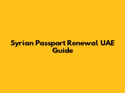 Syrian Passport Renewal UAE Guide