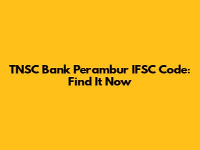 TNSC Bank Perambur IFSC Code: Find It Now