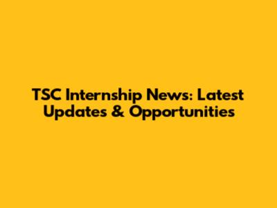 TSC Internship News: Latest Updates & Opportunities