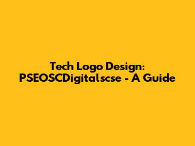 Tech Logo Design: PSEOSCDigitalscse - A Guide