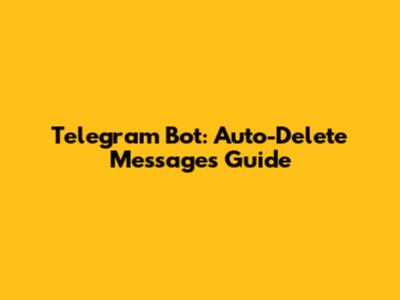 Telegram Bot: Auto-Delete Messages Guide