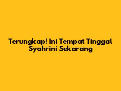 Terungkap! Ini Tempat Tinggal Syahrini Sekarang