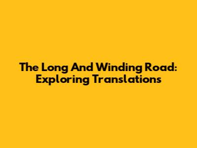 The Long And Winding Road: Exploring Translations