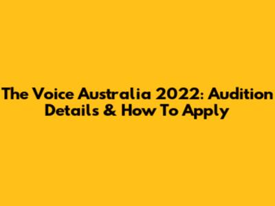 The Voice Australia 2022: Audition Details & How To Apply