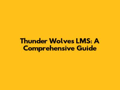 Thunder Wolves LMS: A Comprehensive Guide