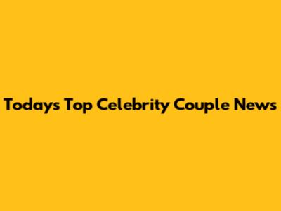 Today's Top Celebrity Couple News