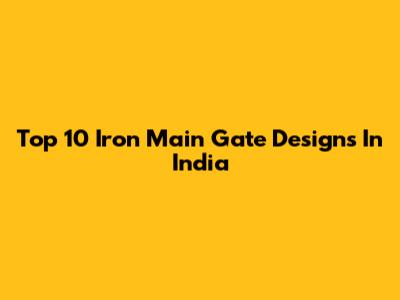 Top 10 Iron Main Gate Designs In India