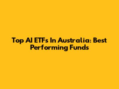 Top AI ETFs In Australia: Best Performing Funds