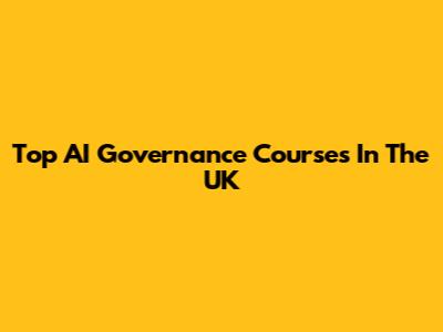 Top AI Governance Courses In The UK