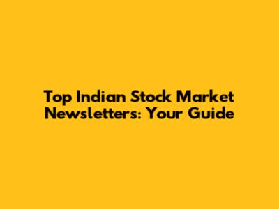 Top Indian Stock Market Newsletters: Your Guide