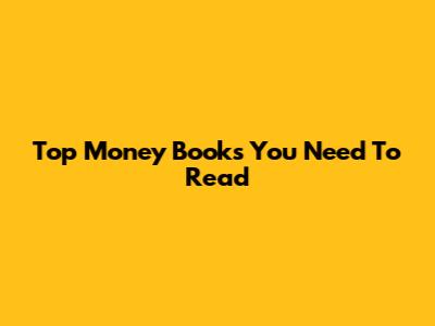 Top Money Books You Need To Read