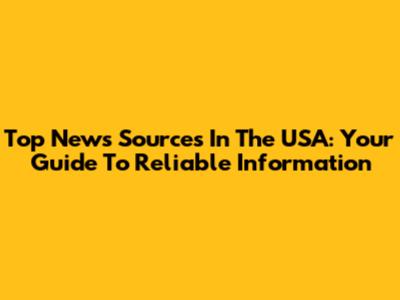 Top News Sources In The USA: Your Guide To Reliable Information