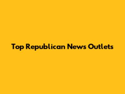 Top Republican News Outlets