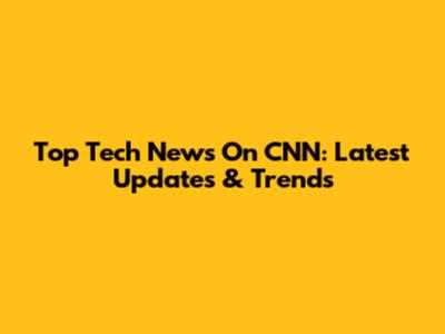 Top Tech News On CNN: Latest Updates & Trends