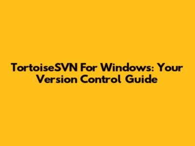 TortoiseSVN For Windows: Your Version Control Guide