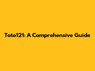 Toto121: A Comprehensive Guide