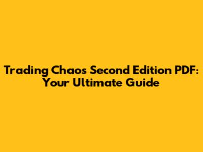 Trading Chaos Second Edition PDF: Your Ultimate Guide