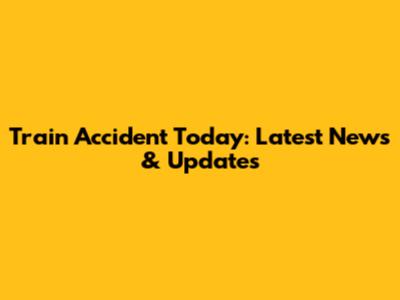 Train Accident Today: Latest News & Updates