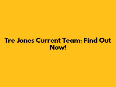 Tre Jones' Current Team: Find Out Now!