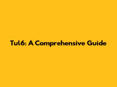 Tul6: A Comprehensive Guide