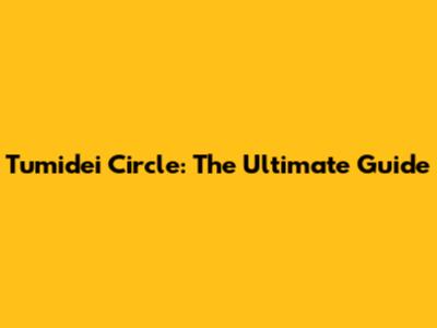 Tumidei Circle: The Ultimate Guide