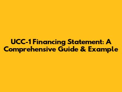 UCC-1 Financing Statement: A Comprehensive Guide & Example
