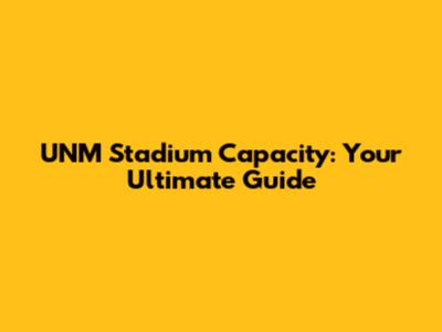 UNM Stadium Capacity: Your Ultimate Guide
