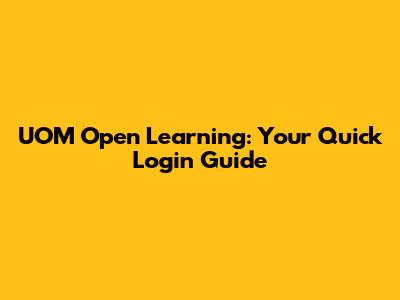 UOM Open Learning: Your Quick Login Guide