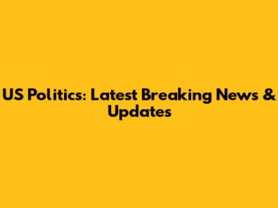 US Politics: Latest Breaking News & Updates