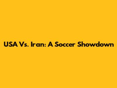 USA Vs. Iran: A Soccer Showdown