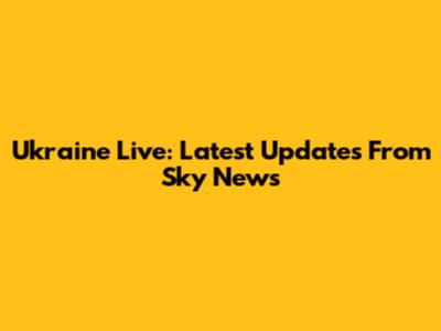 Ukraine Live: Latest Updates From Sky News