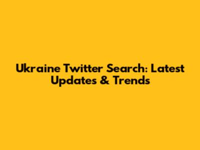 Ukraine Twitter Search: Latest Updates & Trends