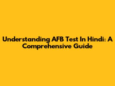 Understanding AFB Test In Hindi: A Comprehensive Guide