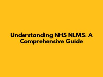 Understanding NHS NLMS: A Comprehensive Guide